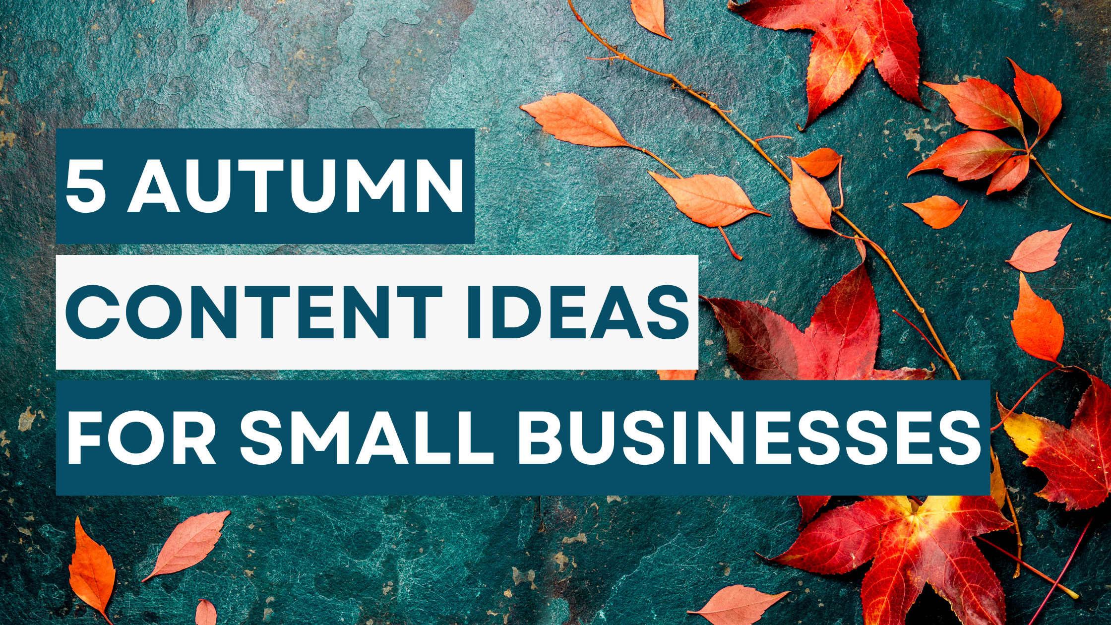 5 Autumn Content Ideas for Small Businesses