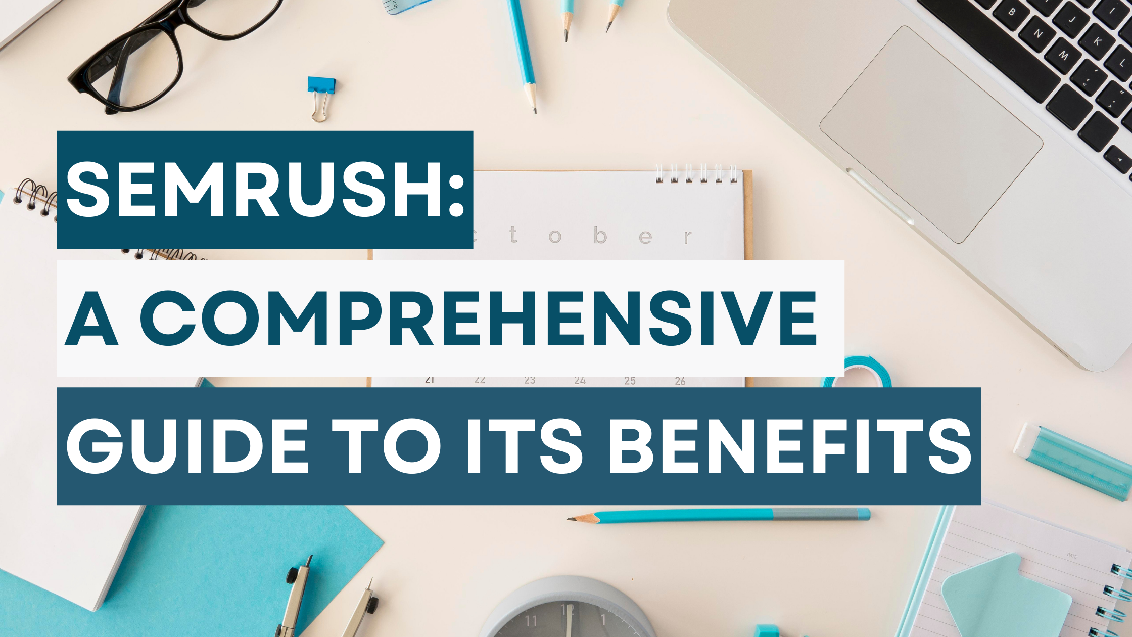 semrush a comprehensive guide to its benefits